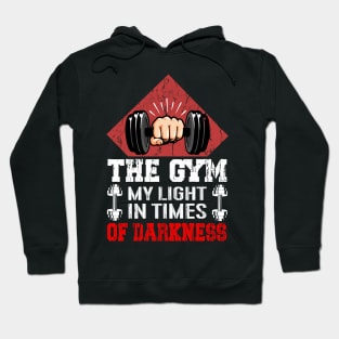 The Gym My Light In Times Of Darkness | Motivational & Inspirational | Gift or Present for Gym Lovers Hoodie